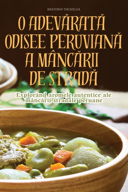 O ADEVĂRATĂ ODISEE PERUVIANĂ A MÂNCĂRII DE STRADĂ