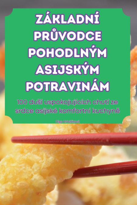 ZÁKLADNÍ PRŮVODCE POHODLNÝM ASIJSKÝM POTRAVINÁM
