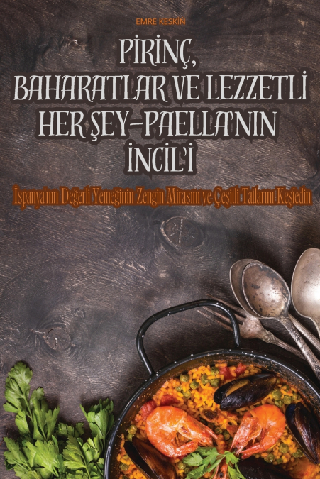 PİRİNÇ, BAHARATLAR VE LEZZETLİ HER ŞEY - PAELLA’NIN İNCİL’İ