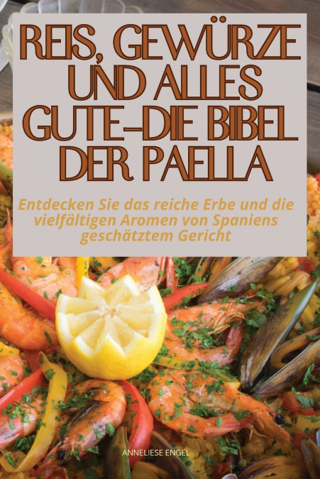 REIS, GEWÜRZE UND ALLES GUTE - DIE BIBEL DER PAELLA
