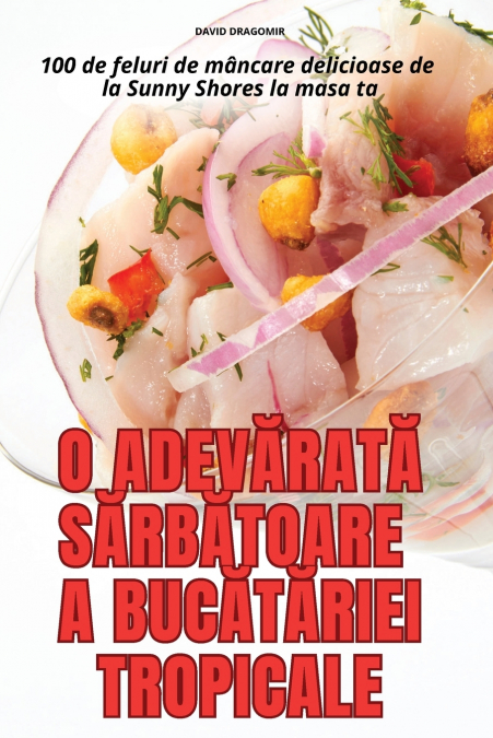 O ADEVĂRATĂ SĂRBĂTOARE A BUCĂTĂRIEI TROPICALE