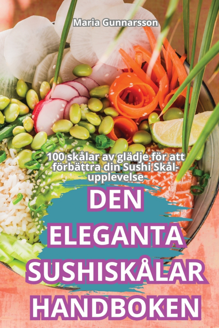 DEN ELEGANTA SUSHISKÅLAR HANDBOKEN