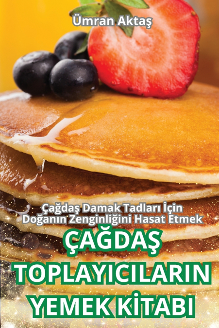 ÇAĞDAŞ TOPLAYICILARIN YEMEK KİTABI