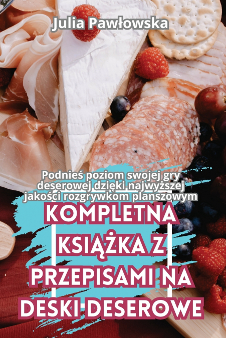 KOMPLETNA KSIĄŻKA Z PRZEPISAMI NA DESKI DESEROWE