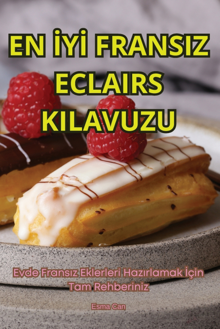 EN İYİ FRANSIZ ECLAIRS KILAVUZU