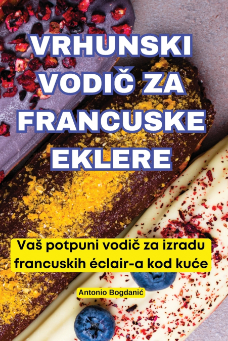 VRHUNSKI VODIČ ZA FRANCUSKE EKLERE