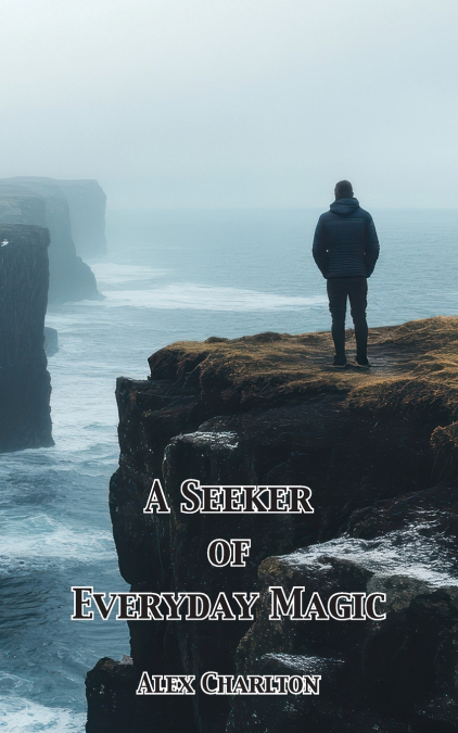 A Seeker of Everyday Magic