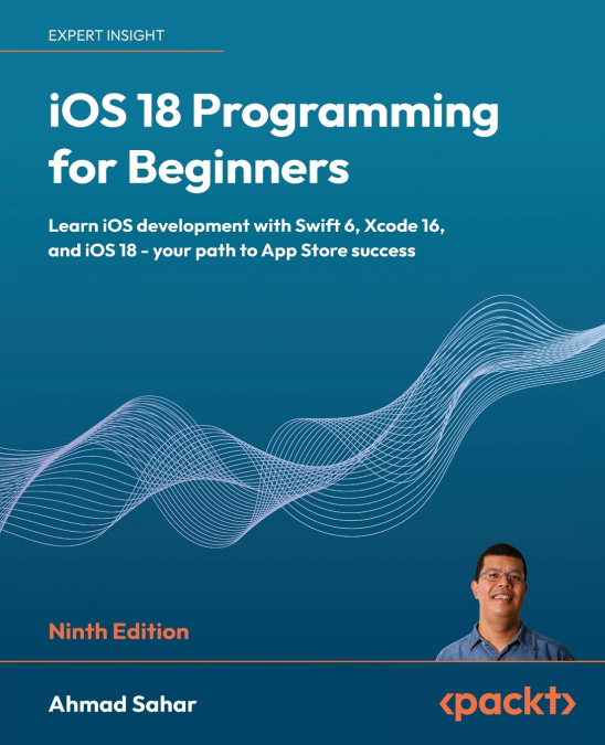 iOS 18 Programming for Beginners - Ninth Edition