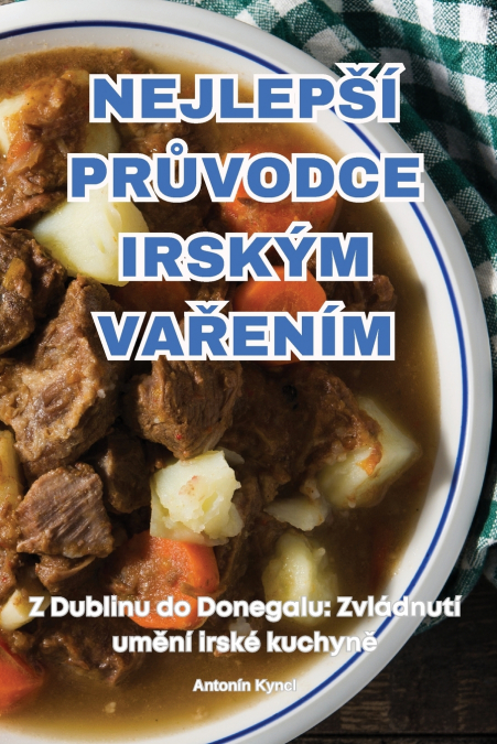 NEJLEPŠÍ PRŮVODCE IRSKÝM VAŘENÍM