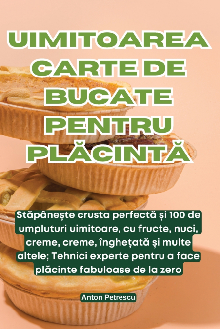 UIMITOAREA CARTE DE BUCATE PENTRU PLĂCINTĂ