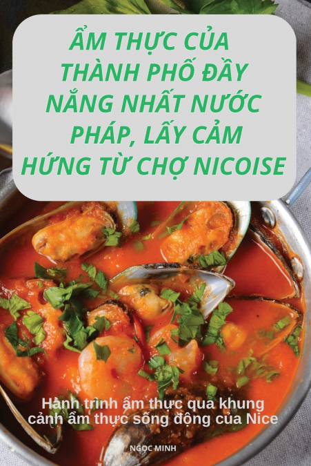 ẨM THỰC CỦA THÀNH PHỐ ĐẦY NẮNG NHẤT NƯỚC PHÁP, LẤY CẢM HỨNG TỪ CHỢ NICOISE