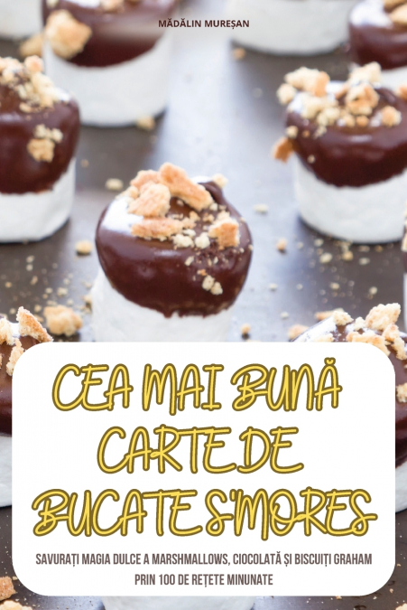 CEA MAI BUNĂ CARTE DE BUCATE S’MORES