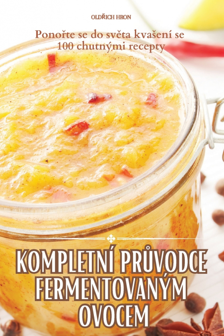 KOMPLETNÍ PRŮVODCE FERMENTOVANÝM OVOCEM