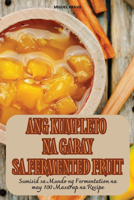 ANG KUMPLETO NA GABAY SA FERMENTED FRUIT