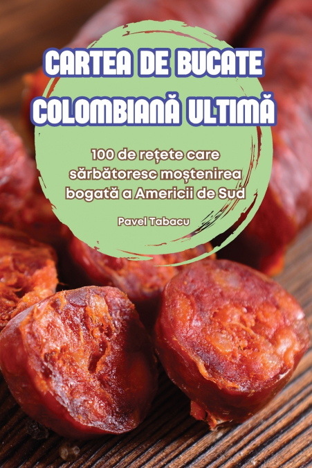 CARTEA DE BUCATE COLOMBIANĂ ULTIMĂ