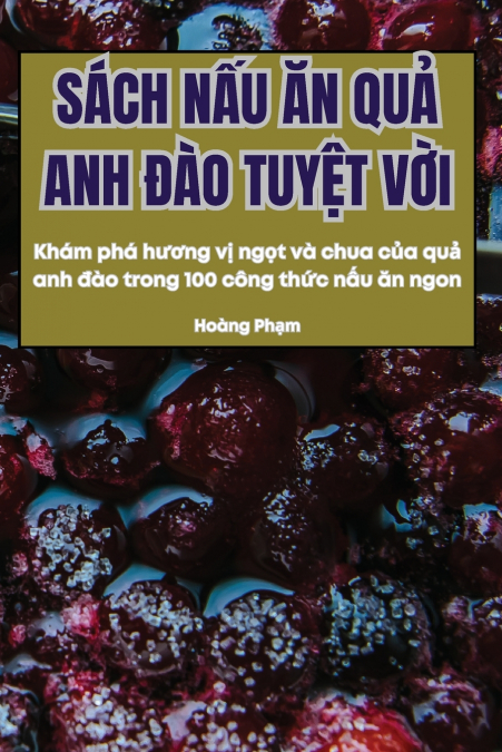 SÁCH NẤU ĂN QUẢ ANH ĐÀO TUYỆT VỜI