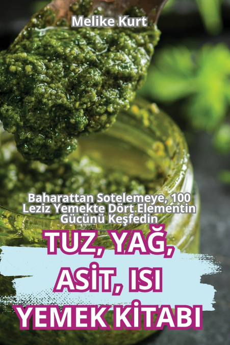TUZ, YAĞ, ASİT, ISI YEMEK KİTABI