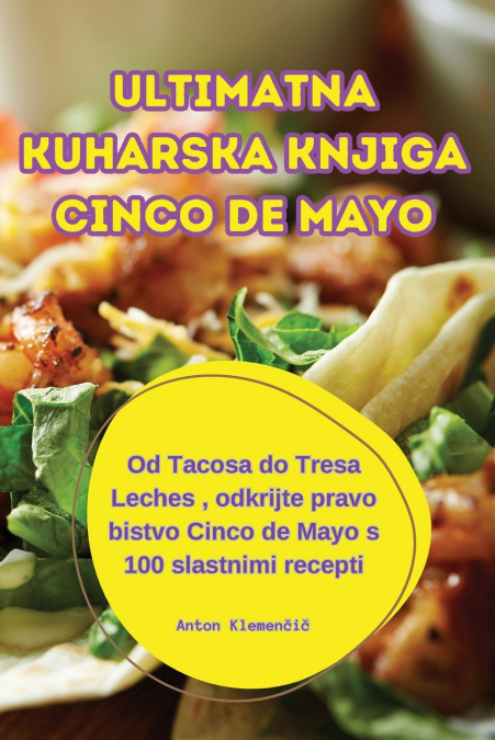 ULTIMATNA KUHARSKA KNJIGA CINCO DE MAYO