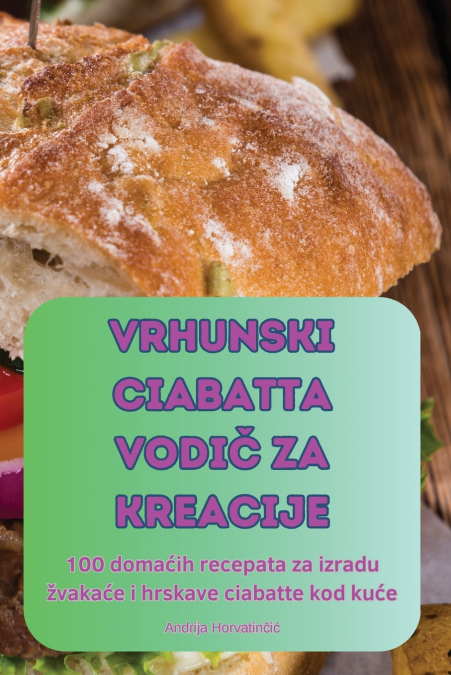 VRHUNSKI CIABATTA VODIČ ZA KREACIJE