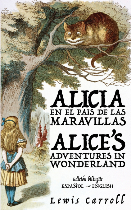 Alicia en el País de las Maravillas - Alice’s Adventures in Wonderland