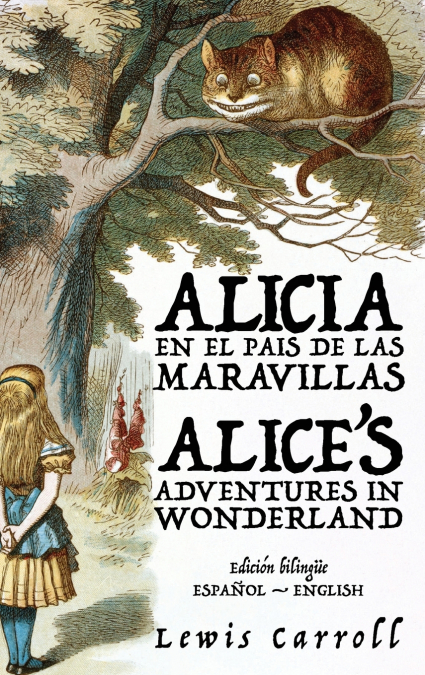 Alicia en el País de las Maravillas - Alice’s Adventures in Wonderland