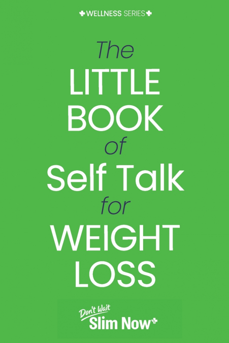 The Little Book of Self-Talk for Weight Loss