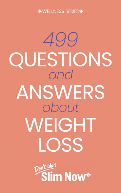 499 Questions and Answers About Weight Loss