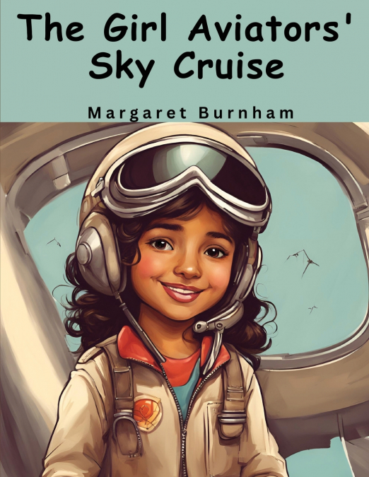 The Girl Aviators’ Sky Cruise