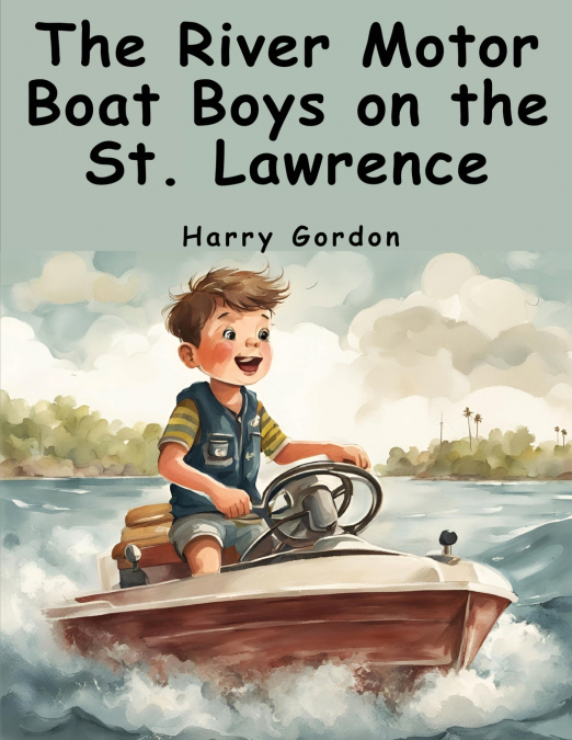 The River Motor Boat Boys on the St. Lawrence