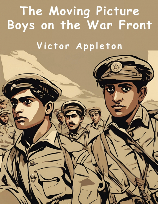 The Moving Picture Boys on the War Front
