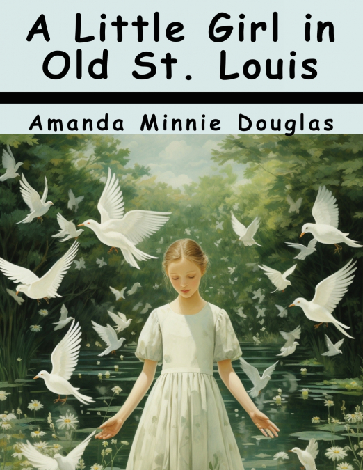 A Little Girl in Old St. Louis
