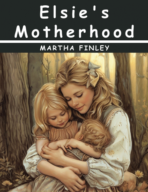 Elsie’s Motherhood