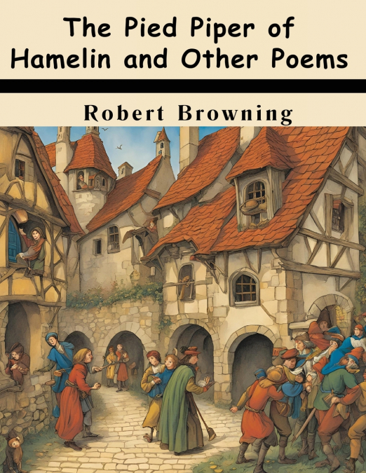 The Pied Piper of Hamelin and Other Poems