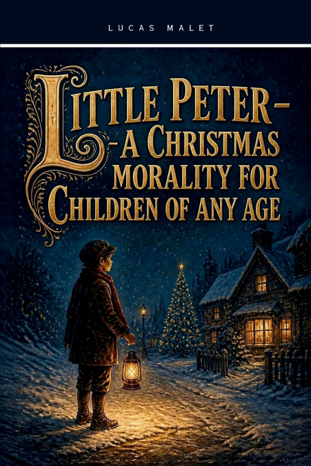 Little Peter - A Christmas Morality for Children of any Age