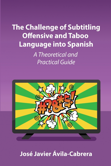 The Challenge of Subtitling Offensive and Taboo Language into Spanish