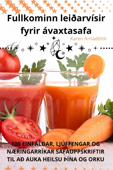 Fullkominn leiðarvísir fyrir ávaxtasafa