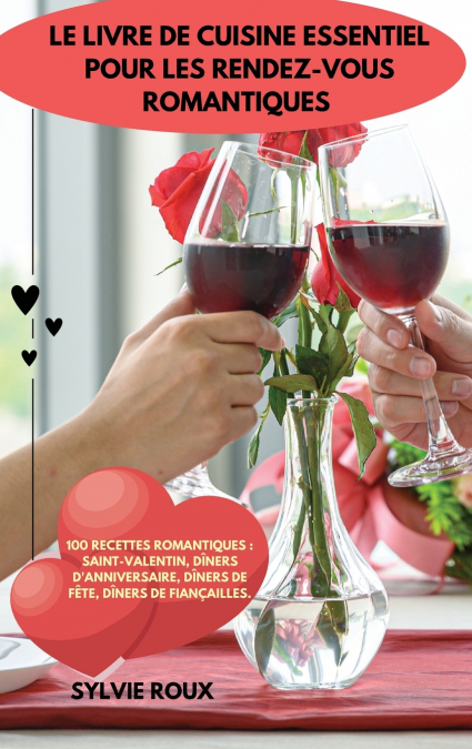 LE LIVRE DE CUISINE ESSENTIEL POUR LES RENDEZ-VOUS ROMANTIQUES
