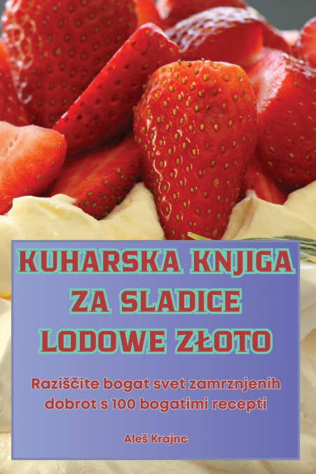 KUHARSKA KNJIGA ZA SLADICE LODOWE ZŁOTO