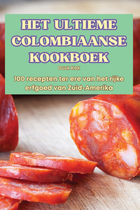 HET ULTIEME COLOMBIAANSE KOOKBOEK