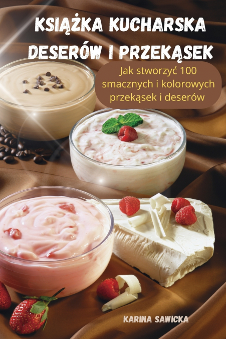 KSIĄŻKA KUCHARSKA DESERÓW I PRZEKĄSEK