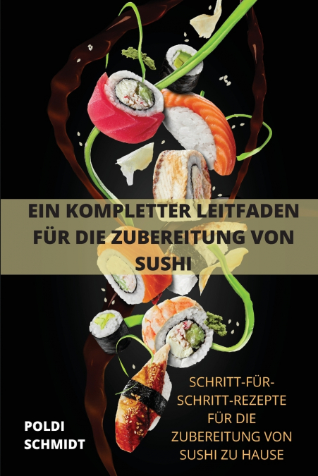 EIN KOMPLETTER LEITFADEN FÜR DIE ZUBEREITUNG VON SUSHI