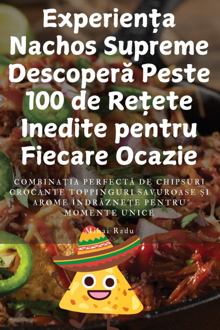 Experiența Nachos Supreme Descoperă Peste 100 de Rețete Inedite pentru Fiecare Ocazie