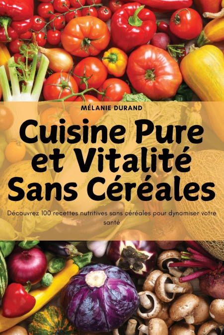 Cuisine Pure et Vitalité Sans Céréales
