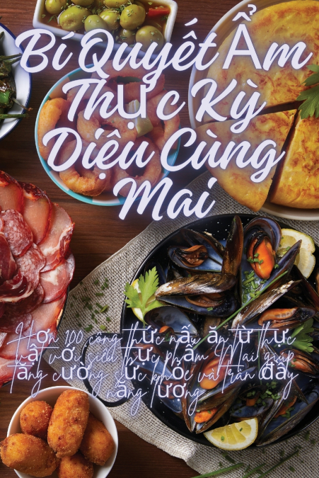 Bí Quyết Ẩm Thực Kỳ Diệu Cùng Mai