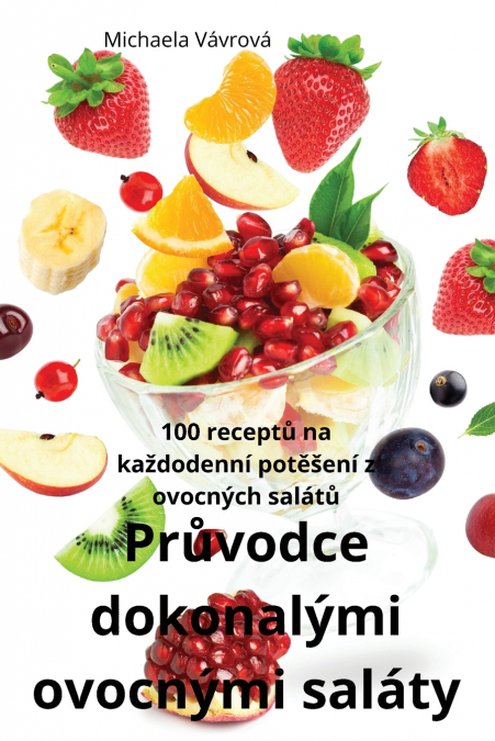 Průvodce dokonalými  ovocnými saláty