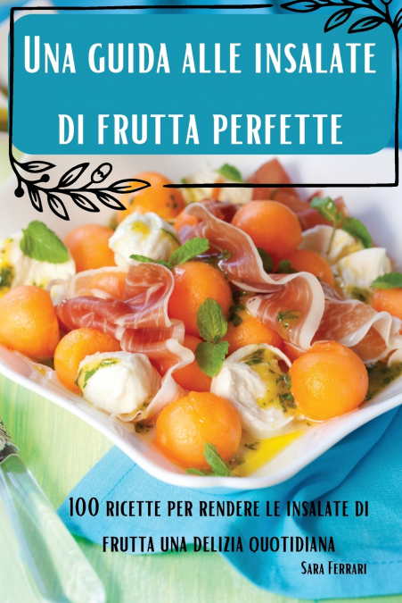 Una guida alle  insalate di frutta  perfette