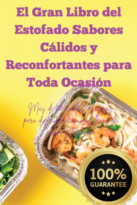 El Gran Libro del Estofado Sabores Cálidos y Reconfortantes para Toda Ocasión