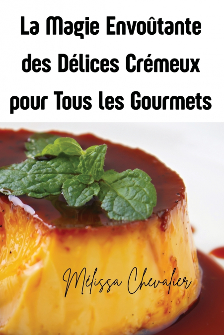 La Magie Envoûtante des Délices Crémeux pour Tous les Gourmets