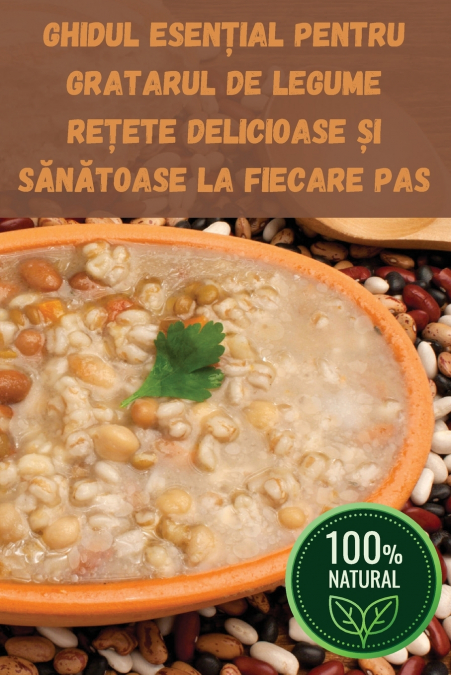 GHIDUL ESENȚIAL PENTRU GRATARUL DE LEGUME REȚETE DELICIOASE ȘI SĂNĂTOASE LA FIECARE PAS
