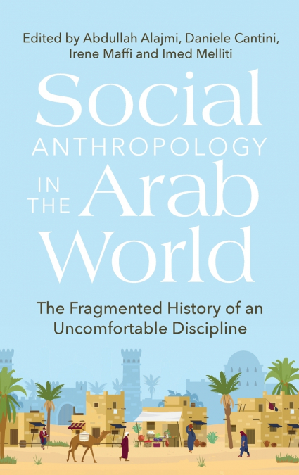 Social Anthropology in the Arab World